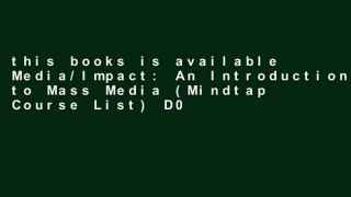 this books is available Media/Impact: An Introduction to Mass Media (Mindtap Course List) D0nwload