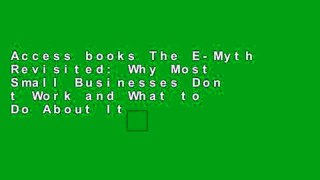 Access books The E-Myth Revisited: Why Most Small Businesses Don t Work and What to Do About It