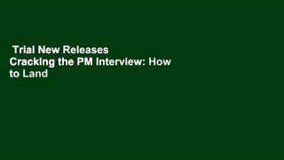 Trial New Releases  Cracking the PM Interview: How to Land a Product Manager Job in Technology