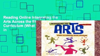 Reading Online Integrating the Arts Across the Elementary School Curriculum (What s New in