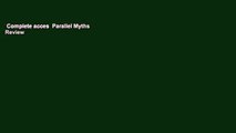 Complete acces  Parallel Myths  Review