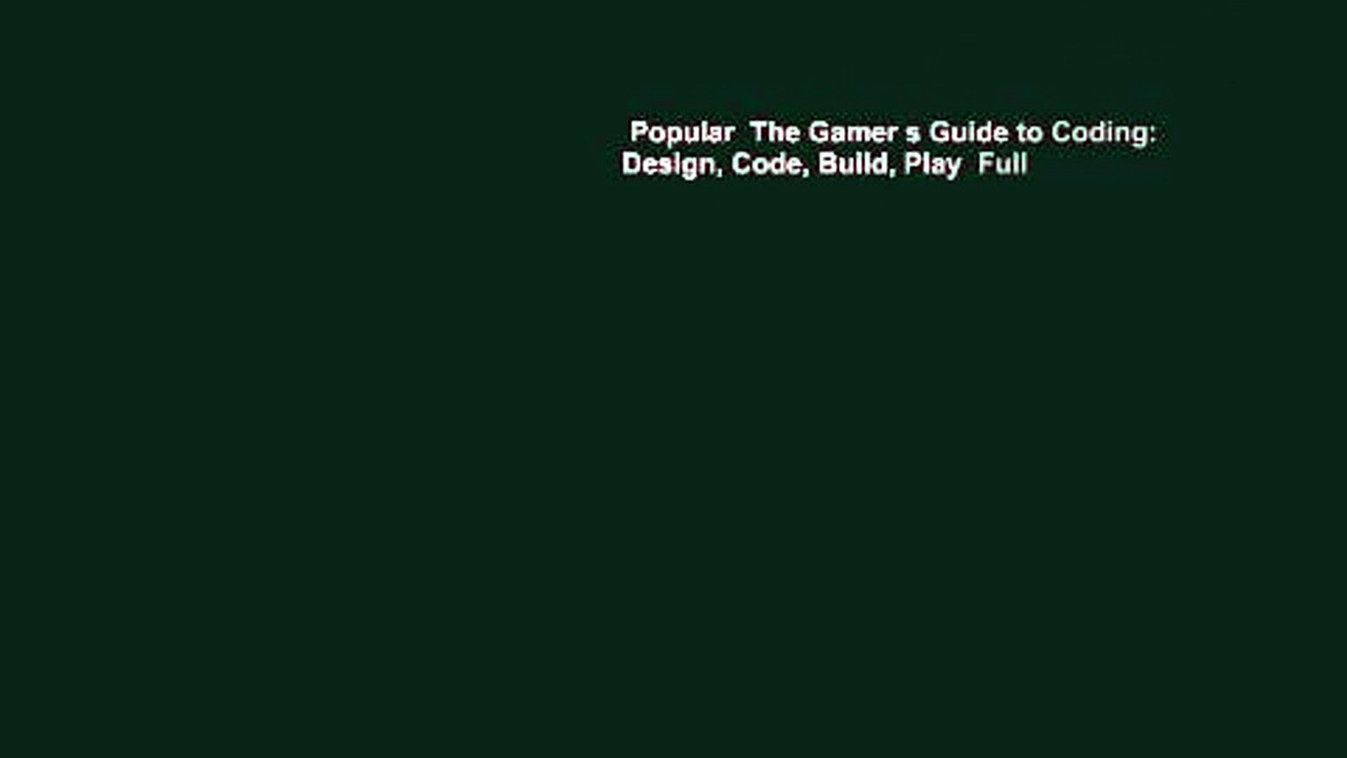 ⁣Popular  The Gamer s Guide to Coding: Design, Code, Build, Play  Full