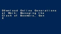 D0wnload Online Generations at Work: Managing the Clash of Boomers, Gen Xers, and Gen Yers in the