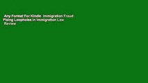 Any Format For Kindle  Immigration Fraud: Fixing Loopholes in Immigration Law  Review