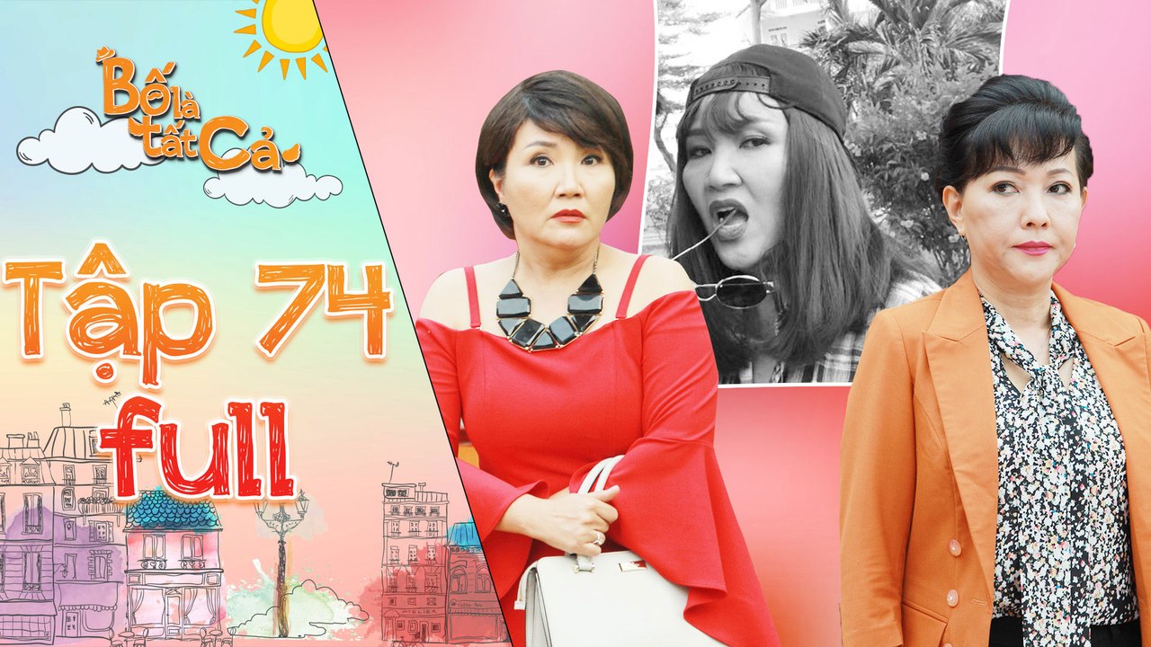 Bố là tất cả - tập 74 full- Kim Anh bị cô Ngân -bóc phốt- quá khứ giang hồ vì lớn tiếng với ba Hiếu