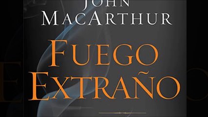 FUEGO EXTRAÑO #4 (John MacArthur) - Probemos los espíritus 1
