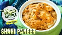 Shahi Paneer Recipe - How To Make Restaurant Style Shahi Paneer - Vegan Series By Nupur