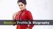 Ananya Biography | Age | Family | Affairs | Movies | Education | Lifestyle and Profile
