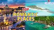 The Top Most Romantic Places in the World || Best Romantic Places in the world || Viral Rocket