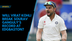 Ind vs Eng: Will Virat Kohli break Sourav Ganguly's record at Edgbaston?