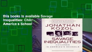 this books is available Savage Inequalities: Children in America s Schools For Kindle