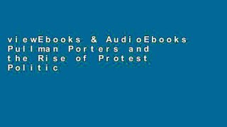 viewEbooks & AudioEbooks Pullman Porters and the Rise of Protest Politics in Black America,