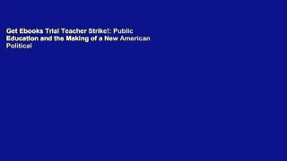 Get Ebooks Trial Teacher Strike!: Public Education and the Making of a New American Political