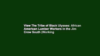 View The Tribe of Black Ulysses: African American Lumber Workers in the Jim Crow South (Working