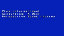 View International Accounting: A User Perspective Ebook International Accounting: A User