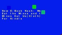 New E-Book Nash: We Eat the Mines and the Mines Eat Us(Cloth) For Kindle