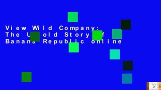View Wild Company: The Untold Story Of Banana Republic online