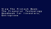 View The Fintech Book: The Financial Technology Handbook for Investors, Entrepreneurs and