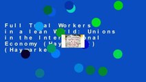 Full Trial Workers in a lean World: Unions in the International Economy (Haymarket) (Haymarket