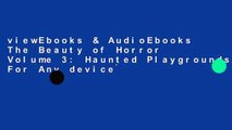 viewEbooks & AudioEbooks The Beauty of Horror Volume 3: Haunted Playgrounds For Any device