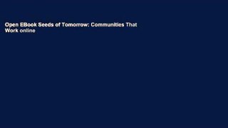 Open EBook Seeds of Tomorrow: Communities That Work online