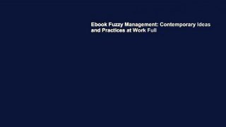 Ebook Fuzzy Management: Contemporary Ideas and Practices at Work Full