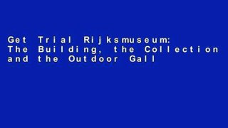 Get Trial Rijksmuseum: The Building, the Collection and the Outdoor Gallery For Kindle