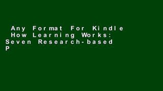 Any Format For Kindle  How Learning Works: Seven Research-based Principles for Smart Teaching