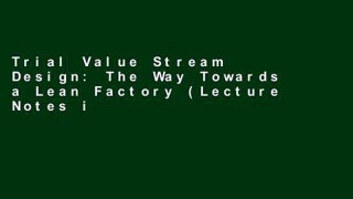 Trial Value Stream Design: The Way Towards a Lean Factory (Lecture Notes in Logistics) Ebook