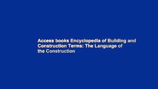 Access books Encyclopedia of Building and Construction Terms: The Language of the Construction