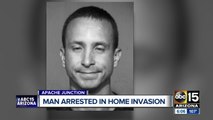 Man arrested in connection with Apache Junction home invasion