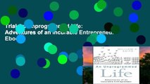Trial An Unprogrammed Life: Adventures of an Incurable Entrepreneur Ebook