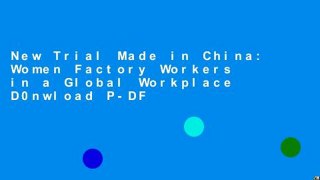 New Trial Made in China: Women Factory Workers in a Global Workplace D0nwload P-DF