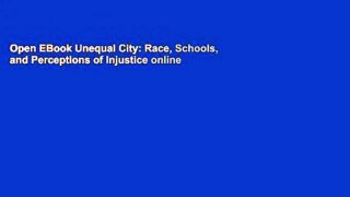 Open EBook Unequal City: Race, Schools, and Perceptions of Injustice online