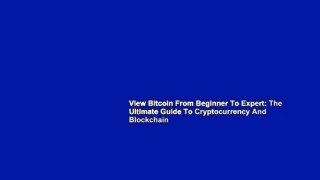 View Bitcoin From Beginner To Expert: The Ultimate Guide To Cryptocurrency And Blockchain