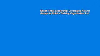 Ebook Tribal Leadership: Leveraging Natural Groups to Build a Thriving Organization Full