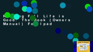Reading Full Life is Good: The Book (Owners Manual) For Ipad