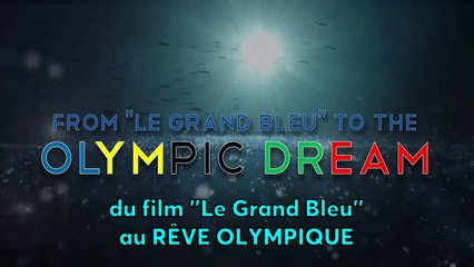Du Grand Bleu au Rêve Olympique !
