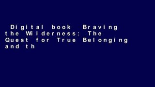 Digital book  Braving the Wilderness: The Quest for True Belonging and the Courage to Stand Alone