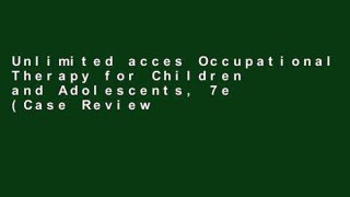 Unlimited acces Occupational Therapy for Children and Adolescents, 7e (Case Review) Book