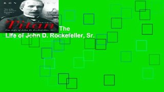 [book] Free Titan: The Life of John D. Rockefeller, Sr.