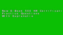 New E-Book 500 HR Certification Practice Questions With Explanations: PHR, SPHR, SHRM-CP,: Test
