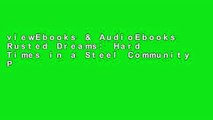 viewEbooks & AudioEbooks Rusted Dreams: Hard Times in a Steel Community P-DF Reading
