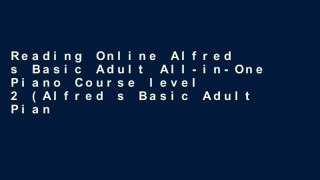 Reading Online Alfred s Basic Adult All-in-One Piano Course level 2 (Alfred s Basic Adult Piano