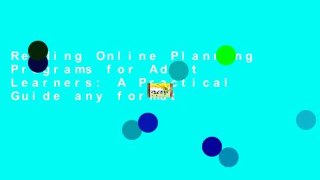 Reading Online Planning Programs for Adult Learners: A Practical Guide any format