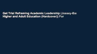 Get Trial Reframing Academic Leadership (Jossey-Bass Higher and Adult Education (Hardcover)) For
