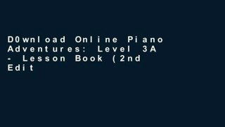 D0wnload Online Piano Adventures: Level 3A - Lesson Book (2nd Edition) For Kindle