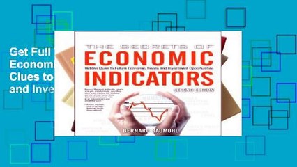 Get Full The Secrets of Economic Indicators: Hidden Clues to Future Economic Trends and Investment