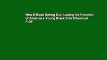 New E-Book Opting Out: Losing the Potential of America s Young Black Elite D0nwload P-DF