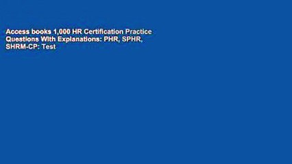 Access books 1,000 HR Certification Practice Questions With Explanations: PHR, SPHR, SHRM-CP: Test